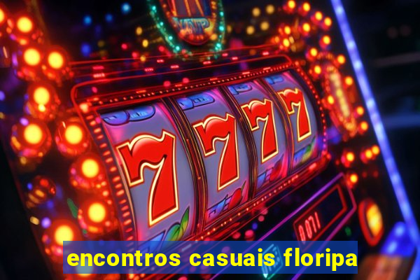 encontros casuais floripa